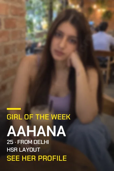 Girl of the week: Aahana, 25, from Delhi, HSR Layout